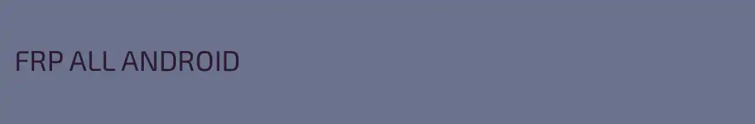 FRP ALL ANDROID